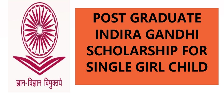 Indira Gandhi PG Scholarship For Single Girl Child